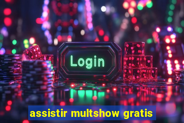 assistir multshow gratis